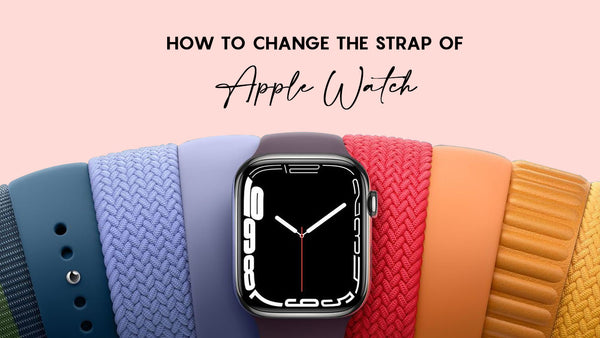 HOW TO CHANGE THE STRAP OF APPLE WATCH SAFELY ?
